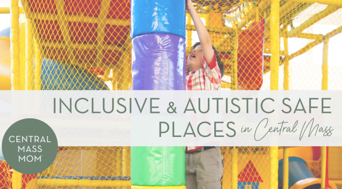 Inclusive & Autistic Safe Places in Central Mass
